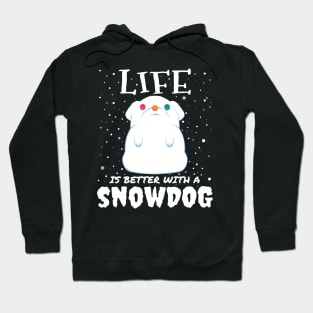 Life Is Better With A Snowdog - cute christmas snow dog gift Hoodie